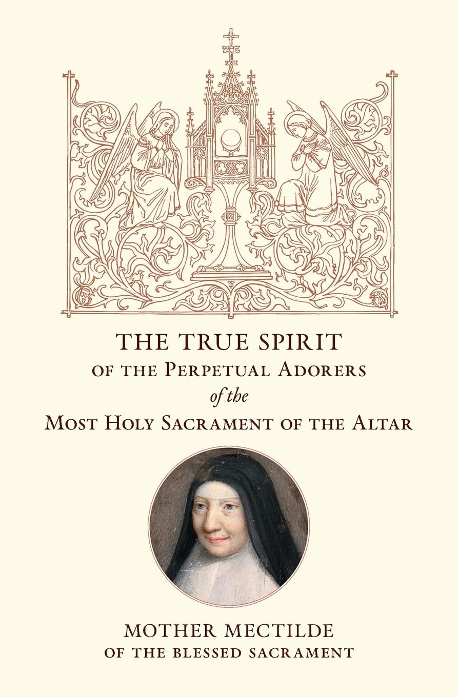 The True Spirit of the Perpetual Adorers of the Most Holy Sacrament of the Altar Religion & Esotericism