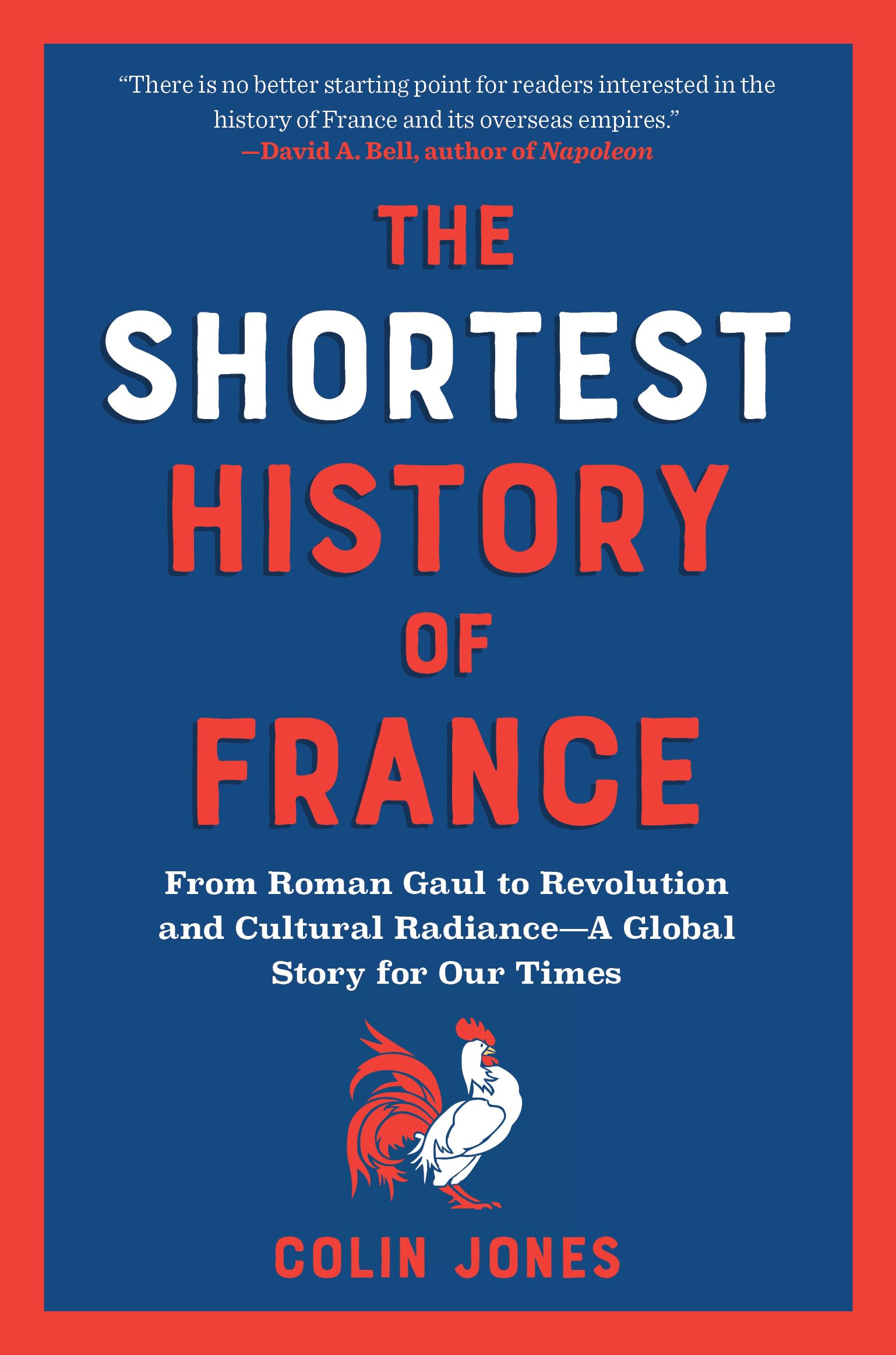 The Shortest History of France: From Roman Gaul to Revolution and Cultural Radiance - A Global Story for Our Times Business, Finance & Career