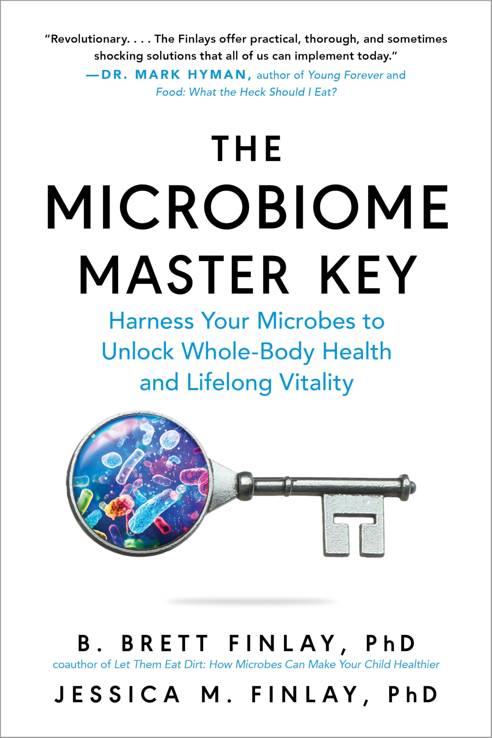 The Microbiome Master Key: Harness Your Microbes to Unlock Whole-body Health and Lifelong Vitality Medicine