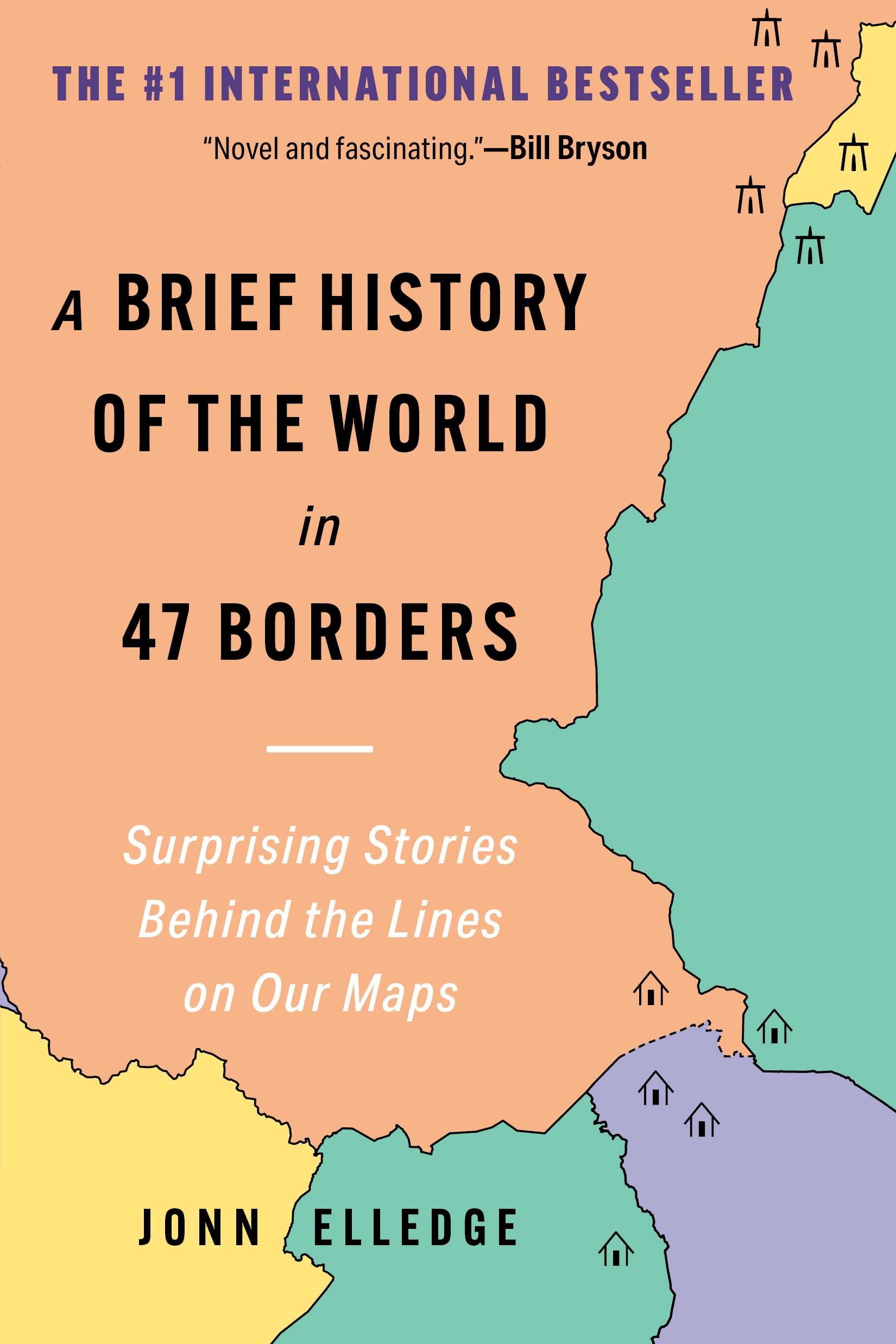A Brief History of the World in 47 Borders: Surprising Stories Behind the Lines on Our Maps Geology & Geography