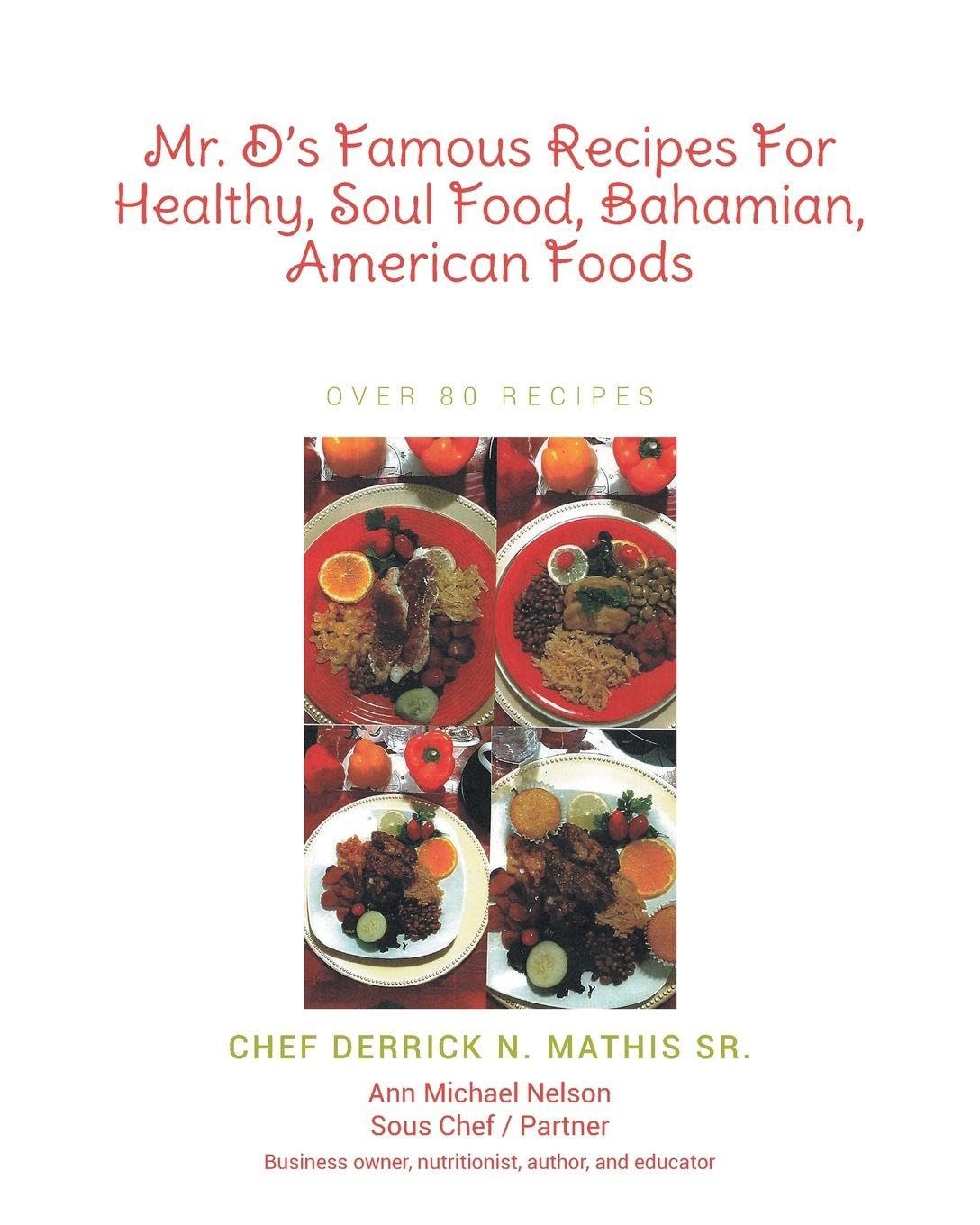 Mr. D's Famous Recipes For Healthy, Soul Food, Bahamian, American Foods Leisure, Home & Garden