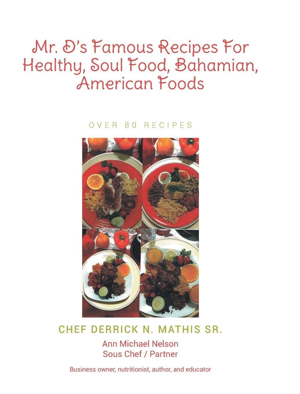 Mr. D's Famous Recipes For Healthy, Soul Food, Bahamian, American Foods Leisure, Home & Garden