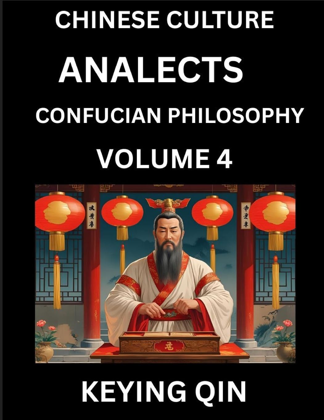Chinese Culture and Confucian Philosophy (Volume 4)- Learn Mandarin Chinese with Analects Of Confucius Lessons, Vocabulary, Words, Stories, Phrases, Lunyu, Pinyin, English, Suitable for Kids, Young and Adults, HSK All Levels Contemporary literature Books