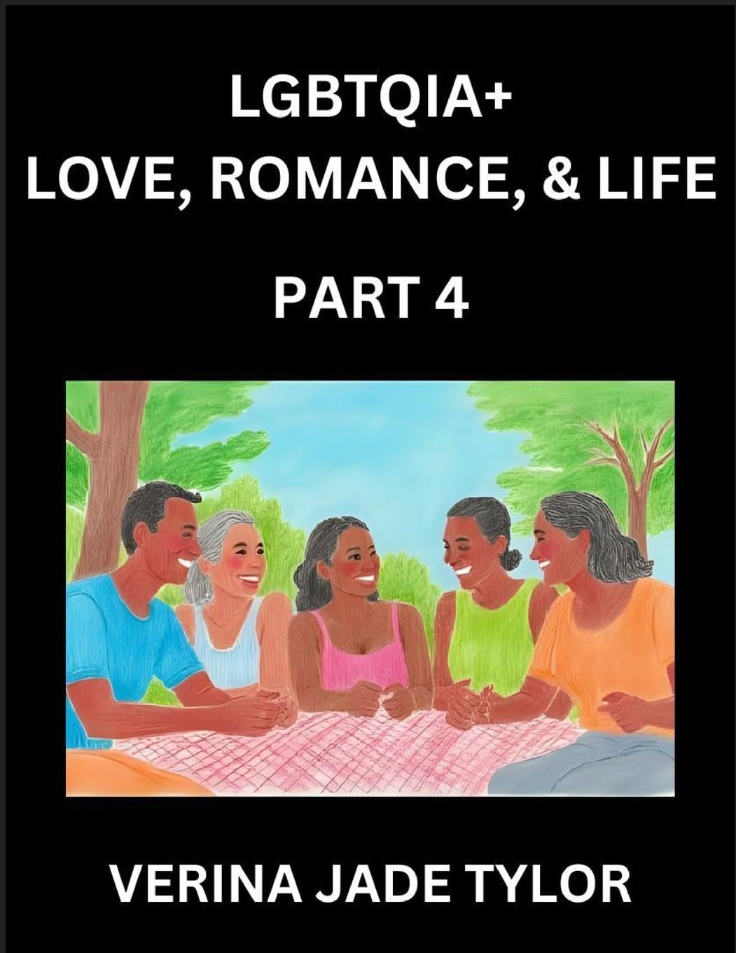LGBTQIA+ Love, Romance, Sex, and Life (Part 4)- Queer Voices, Resilient Lives, Short Essays on Rights, Social Life, Experiences and Challenges of Being Lesbian, Gay, Queer and Non-binary, Identity, and Liberation, Fight for Rainbow Pride Equality Social Sciences