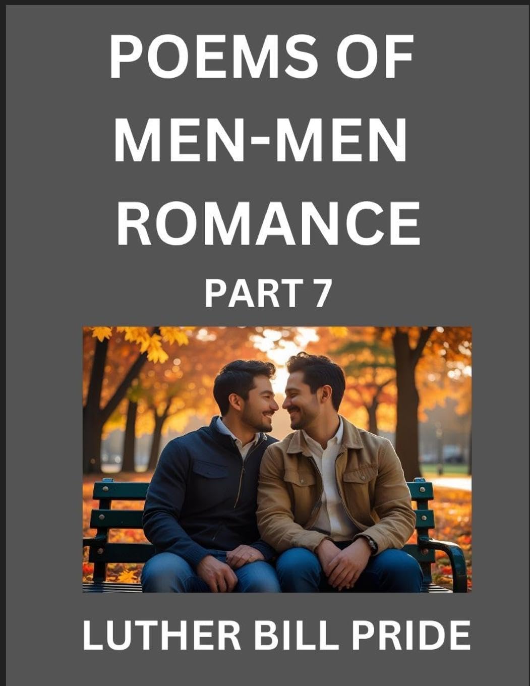Men-Men Romance Poetry (Part 7)- Poems of MM Relationship, Understanding Feelings of LGBTQ+ Love, Longing, Intimacy, Desire, and Sex Through Verse, Whispers of the Heart Contemporary literature Books