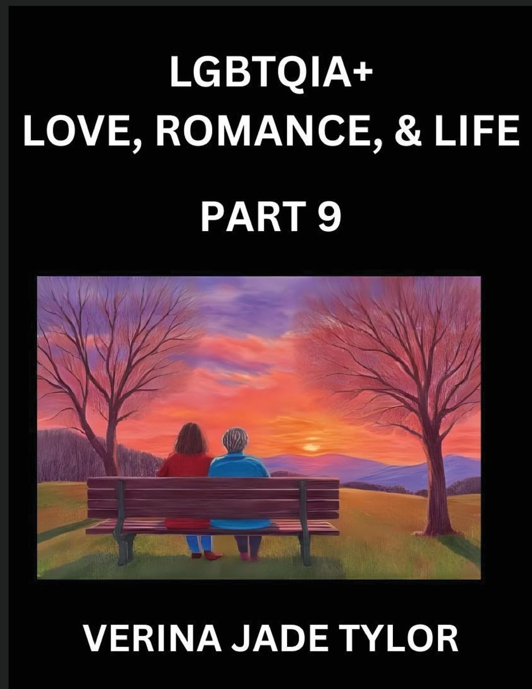 LGBTQIA+ Love, Romance, Sex, and Life (Part 9)- Queer Voices, Resilient Lives, Short Essays on Rights, Social Life, Experiences and Challenges of Being Lesbian, Gay, Queer and Non-binary, Identity, and Liberation, Fight for Rainbow Pride Equality Social Sciences