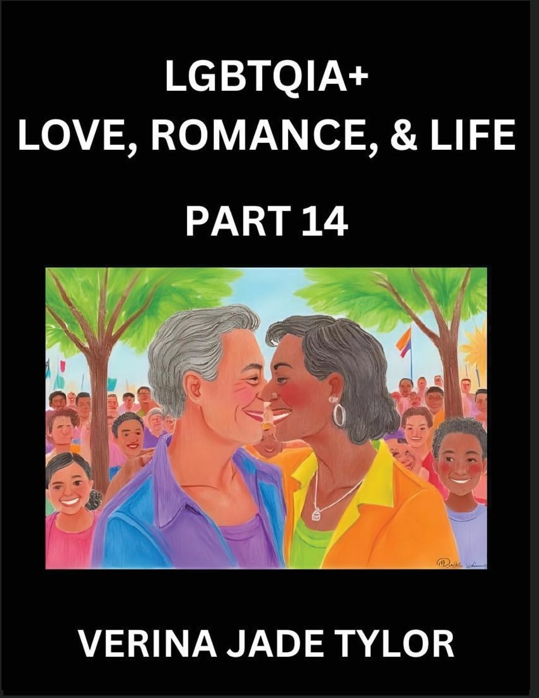 LGBTQIA+ Love, Romance, Sex, and Life (Part 14)- Queer Voices, Resilient Lives, Short Essays on Rights, Social Life, Experiences and Challenges of Being Lesbian, Gay, Queer and Non-binary, Identity, and Liberation, Fight for Rainbow Pride Equality Social Sciences