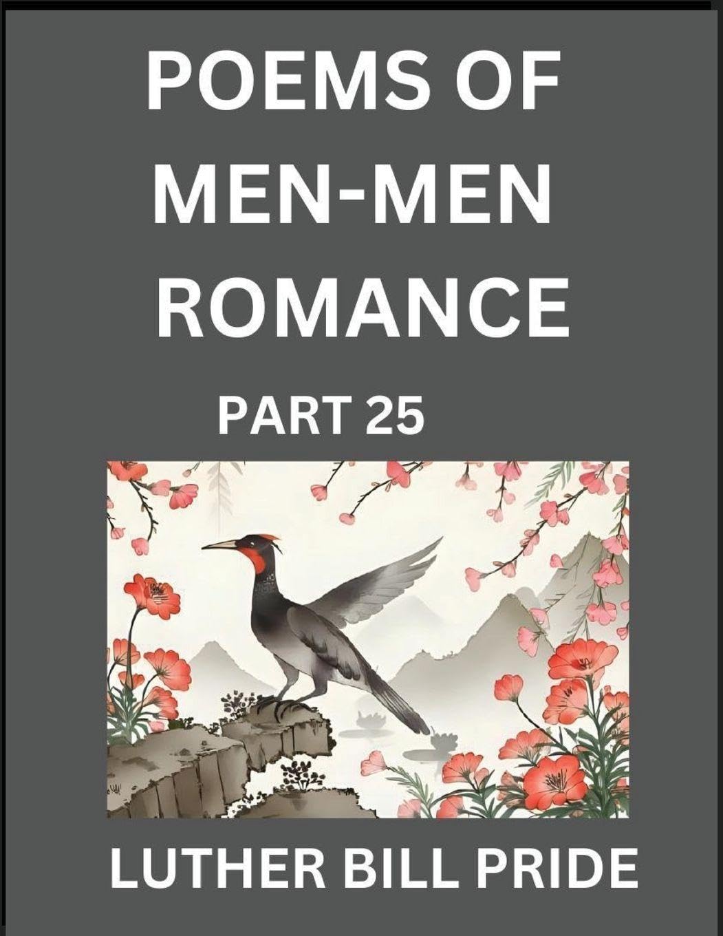 Men-Men Romance Poetry (Part 25)- Poems of MM Dating Relationship, Understanding Feelings of LGBTQ+ Love, Longing, Intimacy, Desire, and Sex Through Verse, Whispers of the Heart Contemporary literature Books