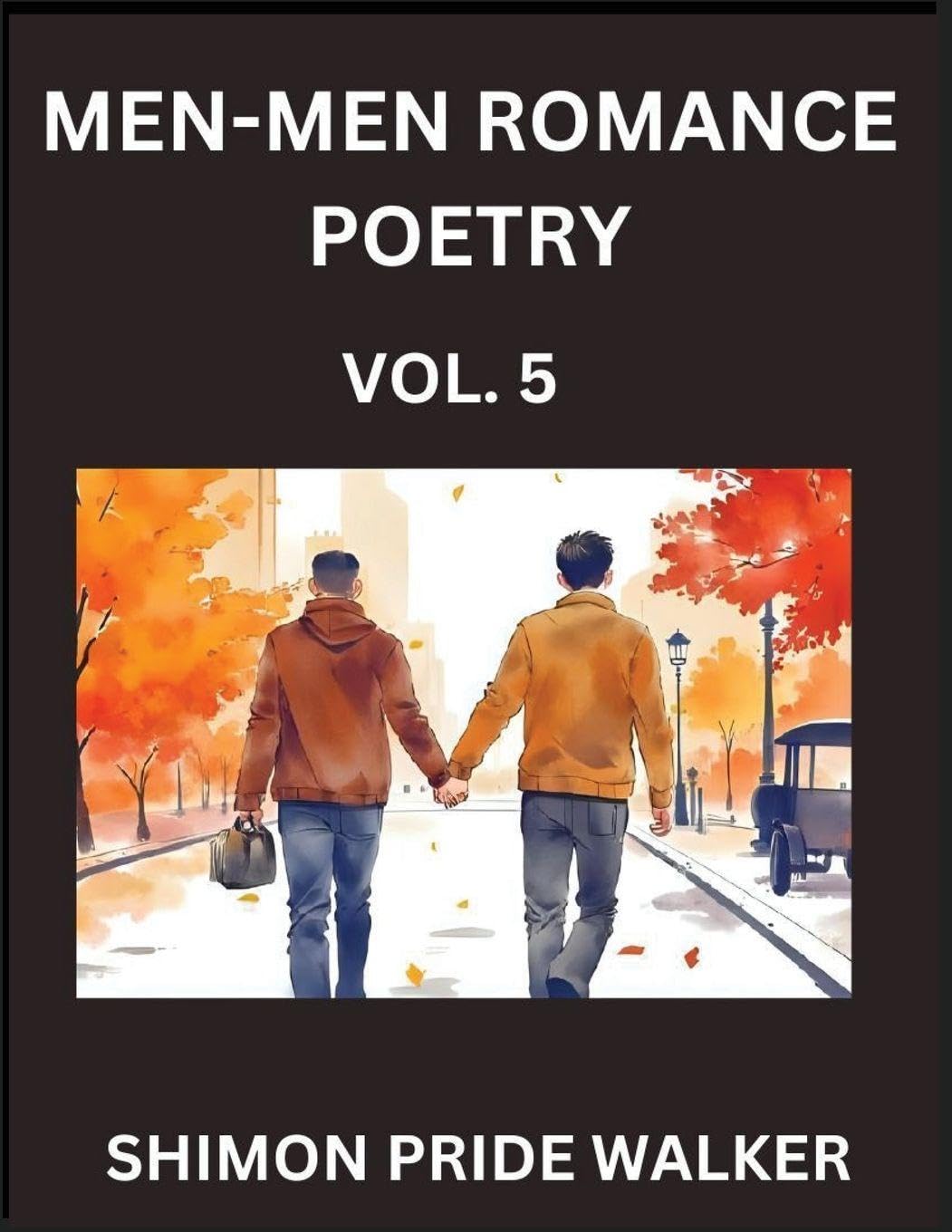 Men-Men MM Romance Poetry (Part 5)- Self-help Queer Gay Love Poems of Romance, Supporting non-binary LGBTQ+ People, Verse Between MM Rainbow Heartbeats Contemporary literature