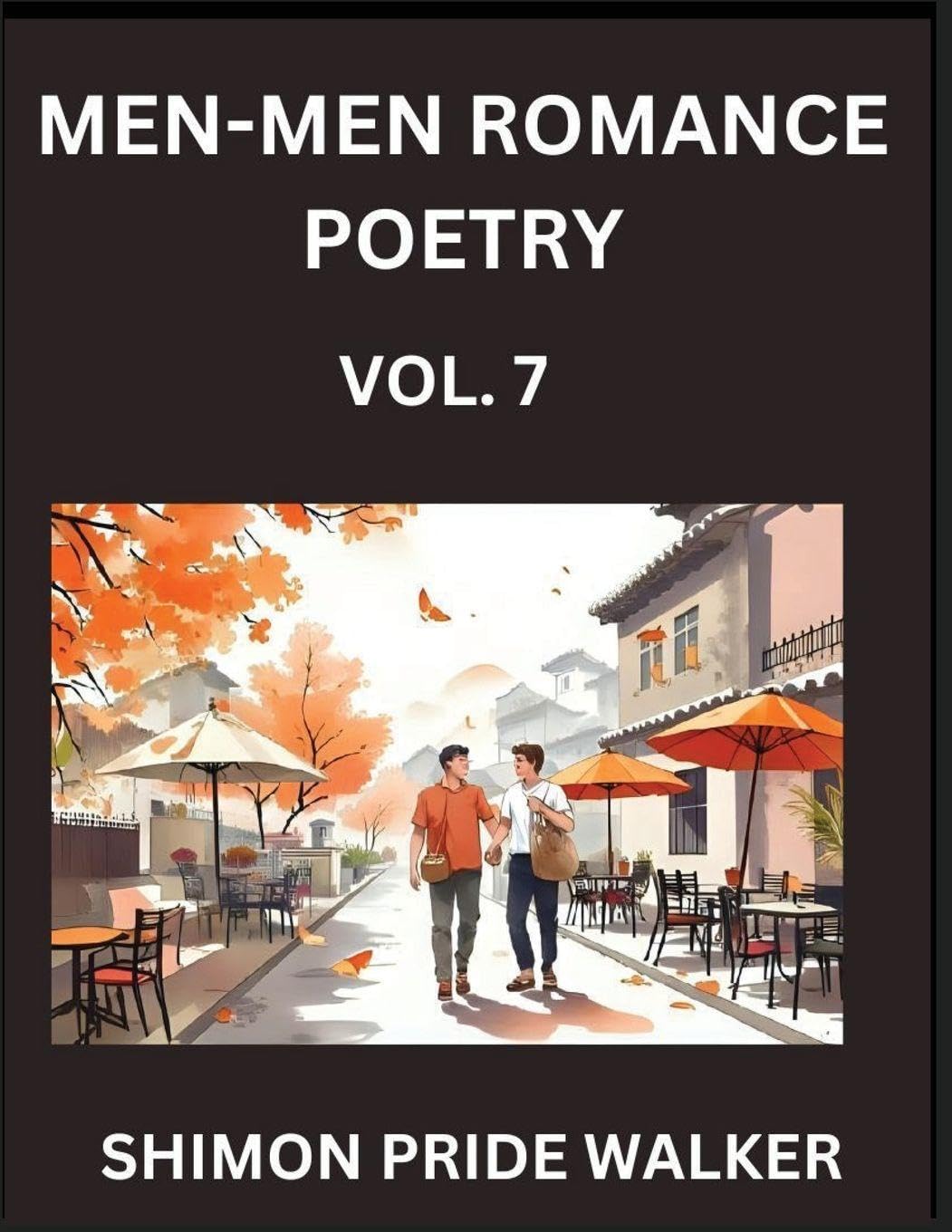 Men-Men MM Romance Poetry (Part 7)- Self-help Queer Gay Love Poems of Romance, Supporting non-binary LGBTQ+ People, Verse Between MM Rainbow Heartbeats Contemporary literature