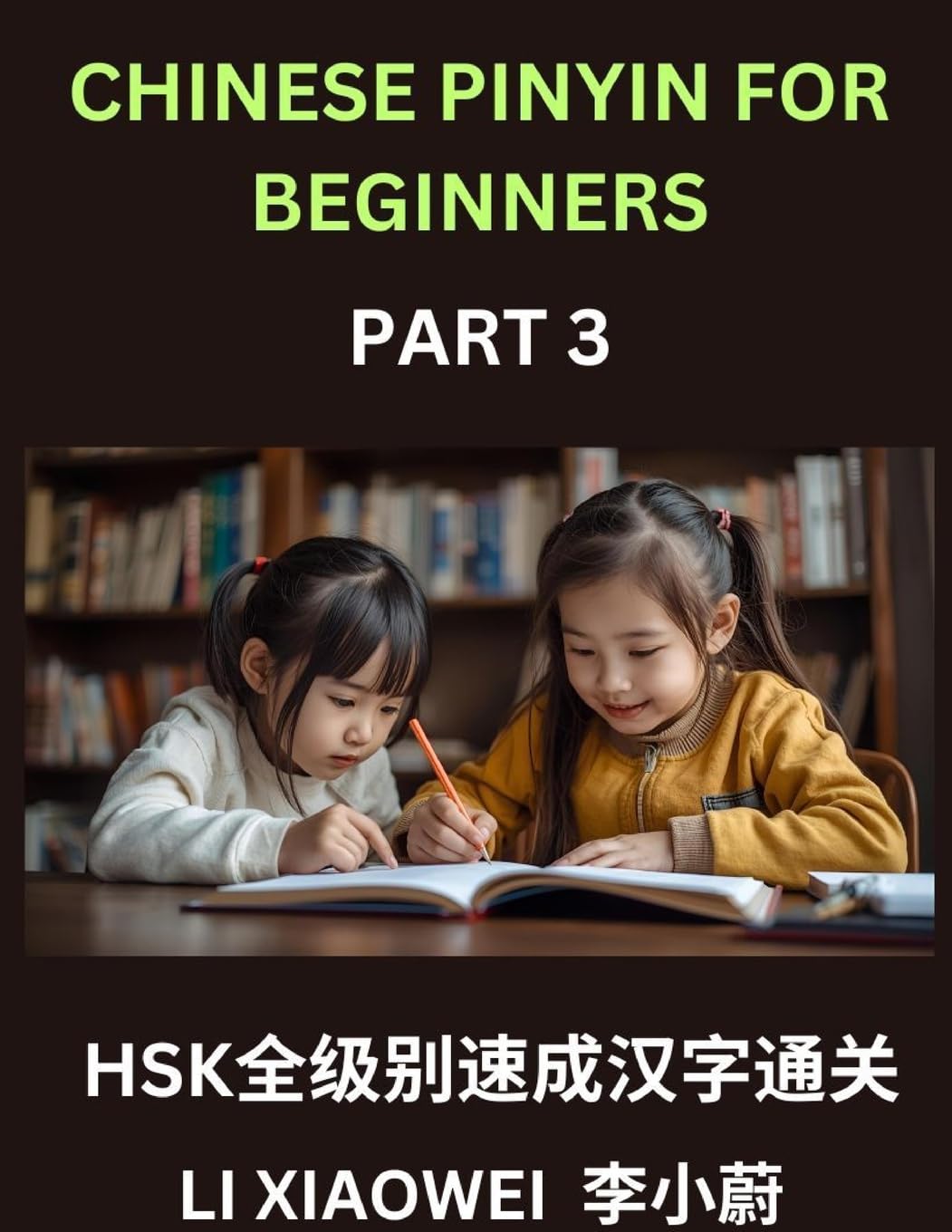 Chinese Pinyin for Beginners (Volume 3)- Fast-Track HSK Success, Reading Chinese Characters Made Easy with Pinyin, English Meanings, and Beginner Multiple-Choice Practice Foreign Languages ​​& Dictionaries