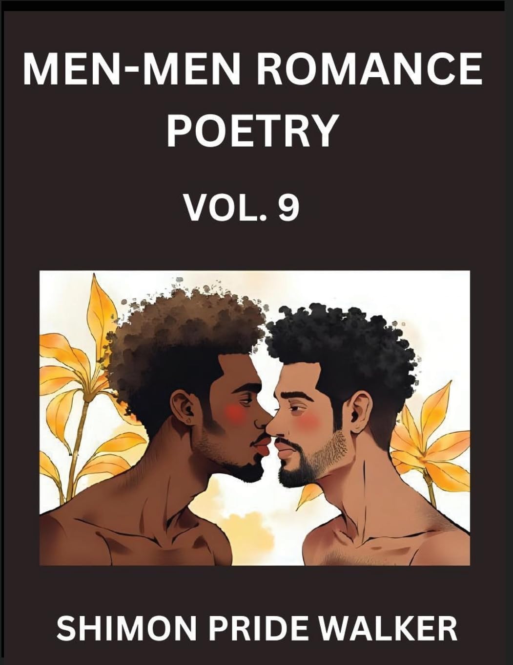 Men-Men MM Romance Poetry (Part 9)- Vibrant Hearts, Queer Love Poems of Romance, Resilience, and Unity for Non-Binary LGBTQ+ Communities Contemporary literature