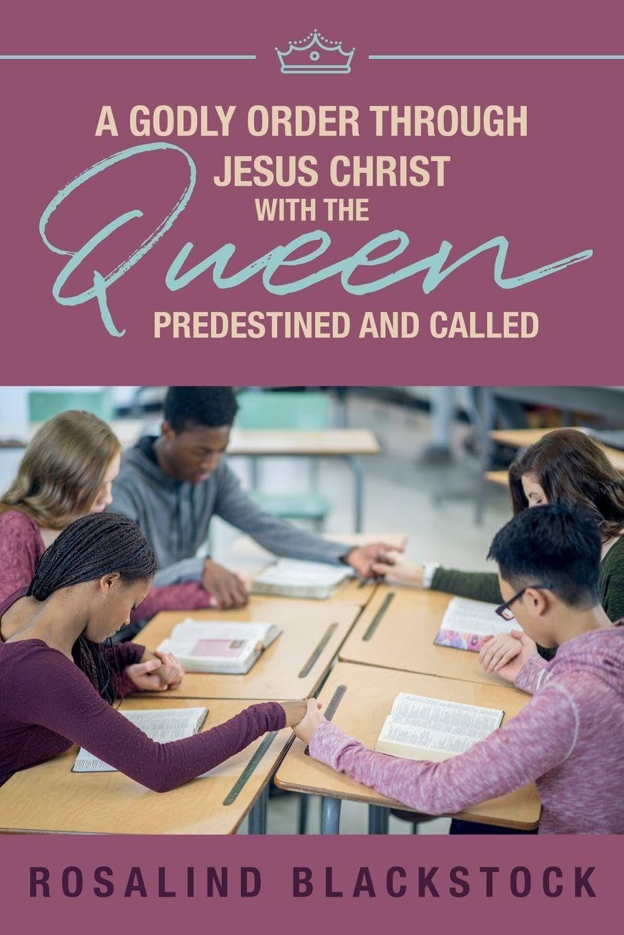 Restoring Godly Order Through Jesus Christ with the Queen Predestined and Called Business, Finance & Career