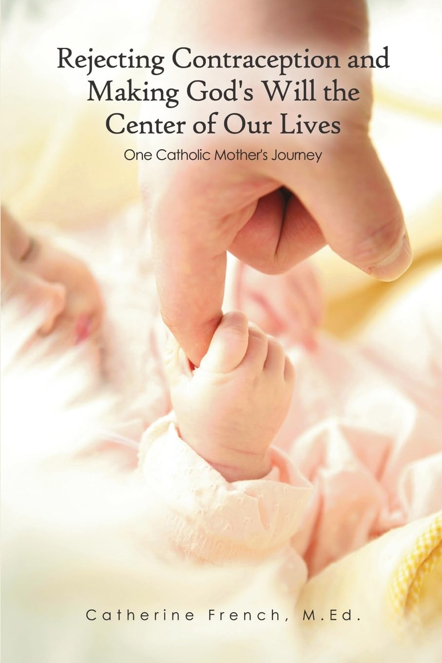 Rejecting Contraception and Making God's Will the Center of Our Lives Memories