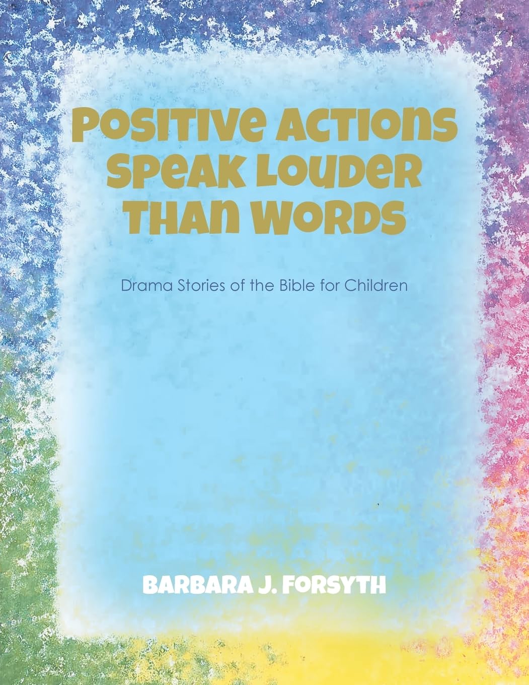Positive Actions Speak Louder Than Words Learning & Reference