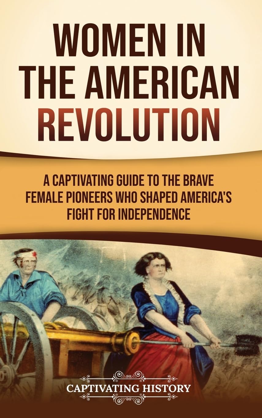 Women in the American Revolution Politics & History