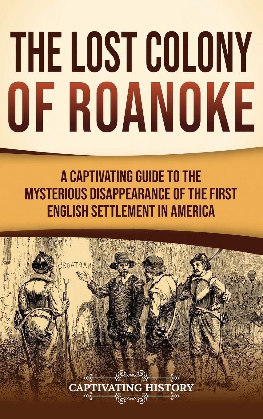 The Lost Colony of Roanoke Politics & History