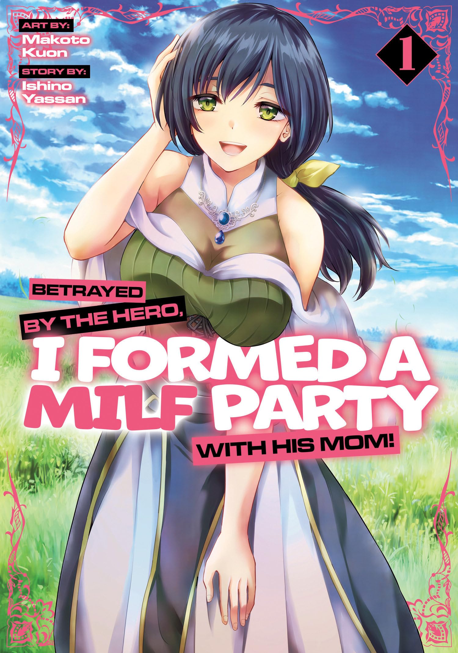 Betrayed by the Hero, I Formed a MILF Party with His Mom! (Manga) Vol. 1 Manga