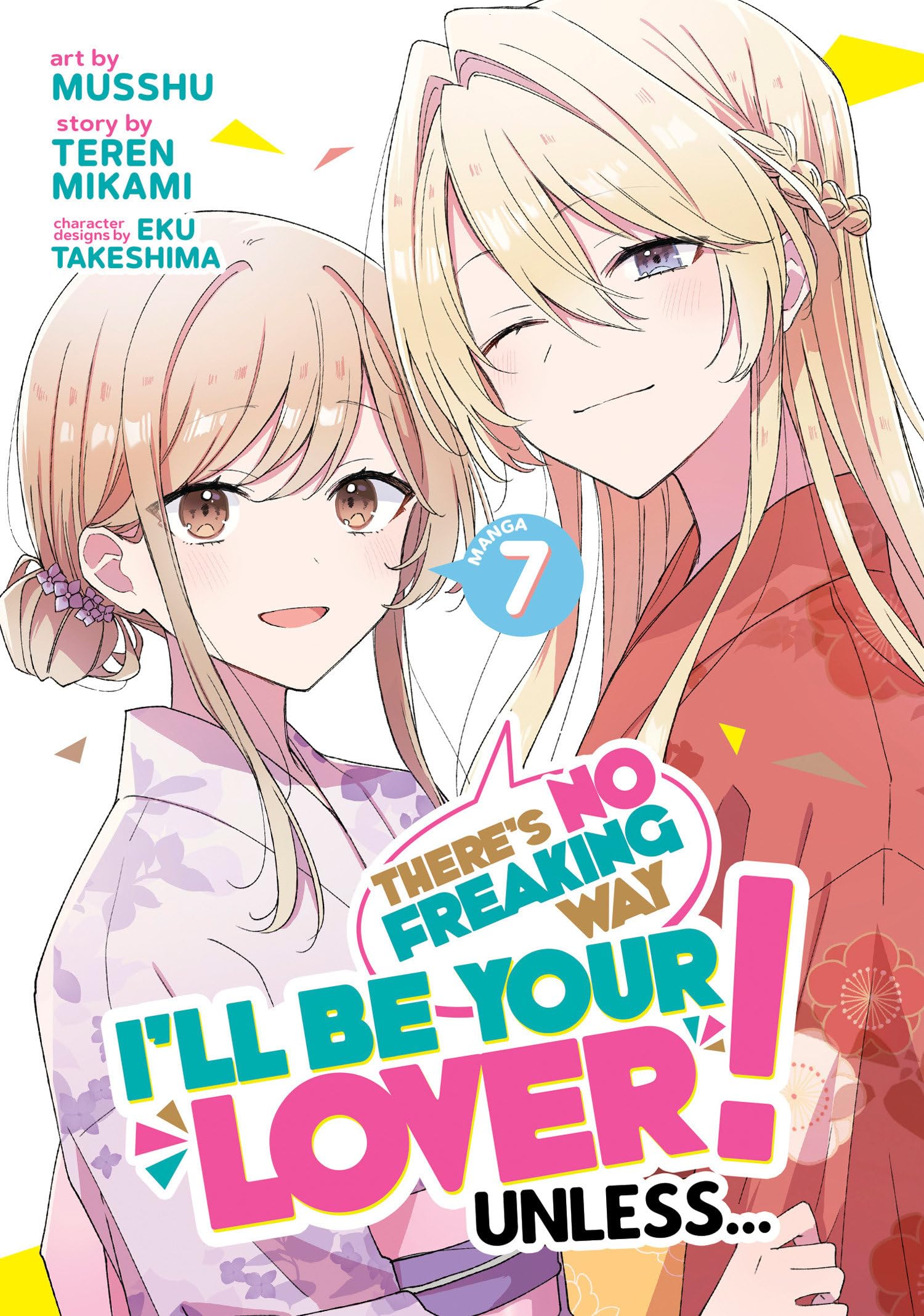 There's No Freaking Way I'll Be Your Lover! Unless... (Manga) Vol. 7 Manga