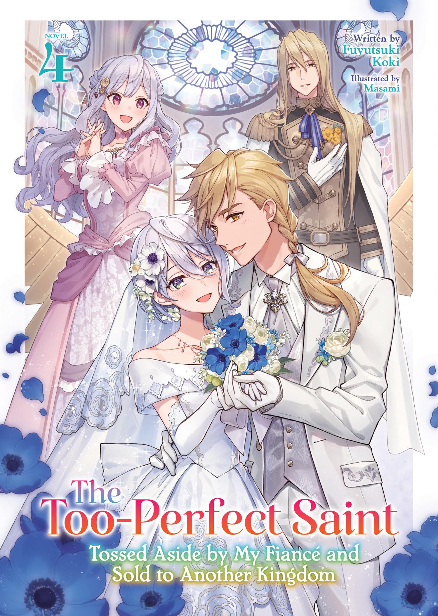 The Too-Perfect Saint: Tossed Aside by My Fiancé and Sold to Another Kingdom (Light Novel) Vol. 4 Historical Fiction