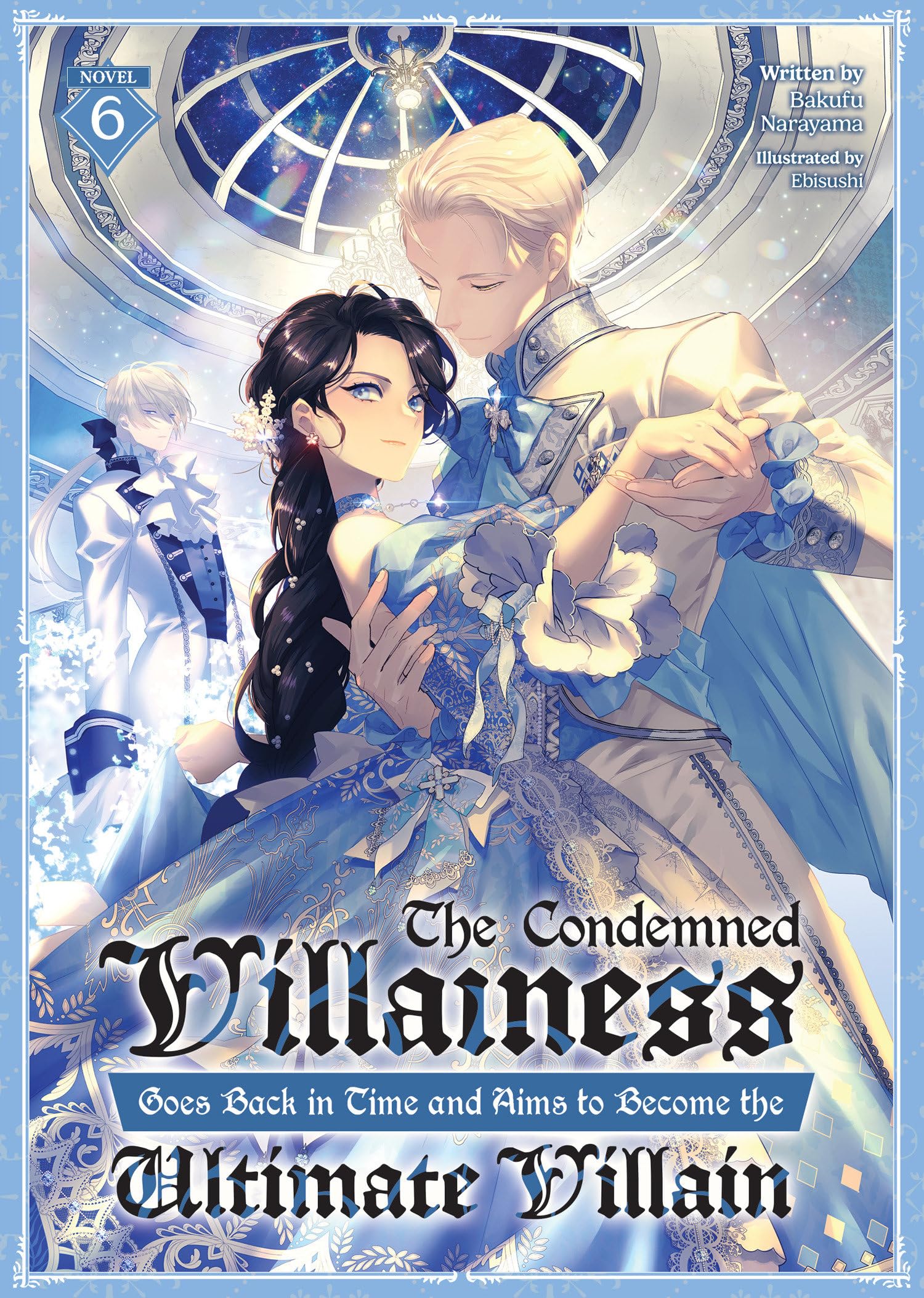 The Condemned Villainess Goes Back in Time and Aims to Become the Ultimate Villain (Light Novel) Vol. 6 Action & Adventure