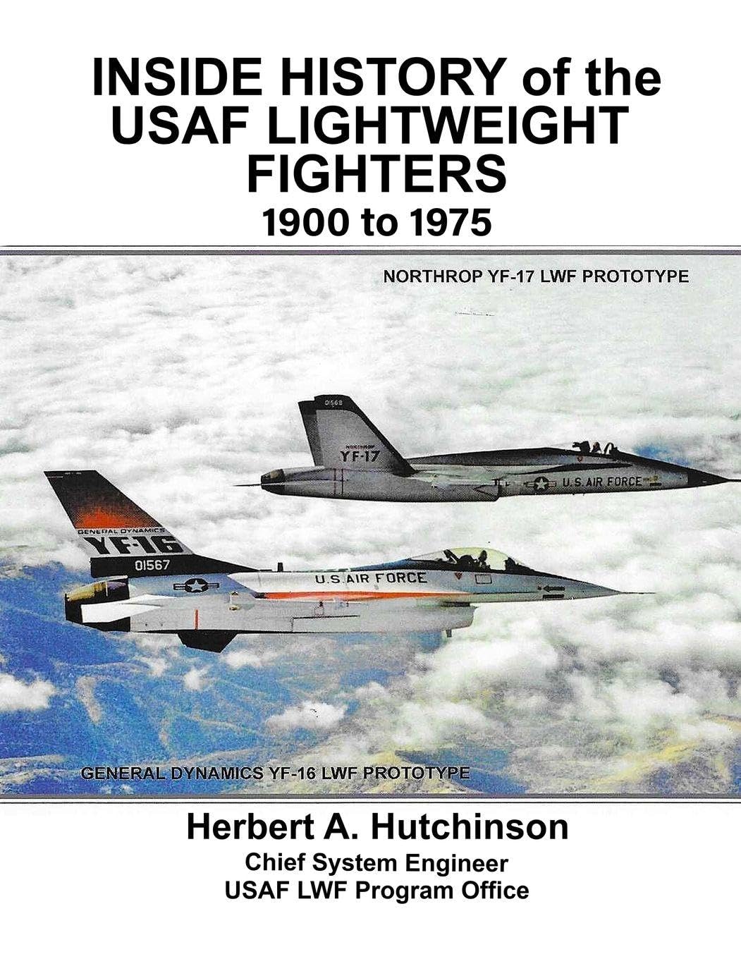 Inside History of the USAF Lightweight Fighters, 1900 to 1975 Business & Technology