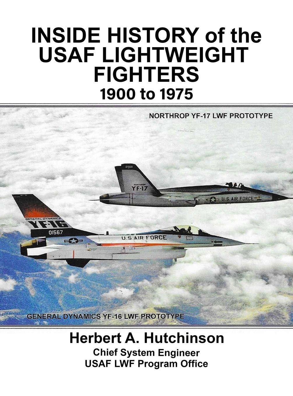 Inside History of the USAF Lightweight Fighters, 1900 to 1975 Business & Technology