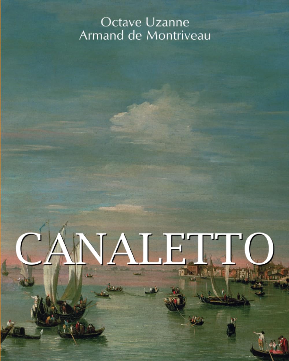 Canaletto: De Venise à Londres, les vues d'un monde de splendeur book