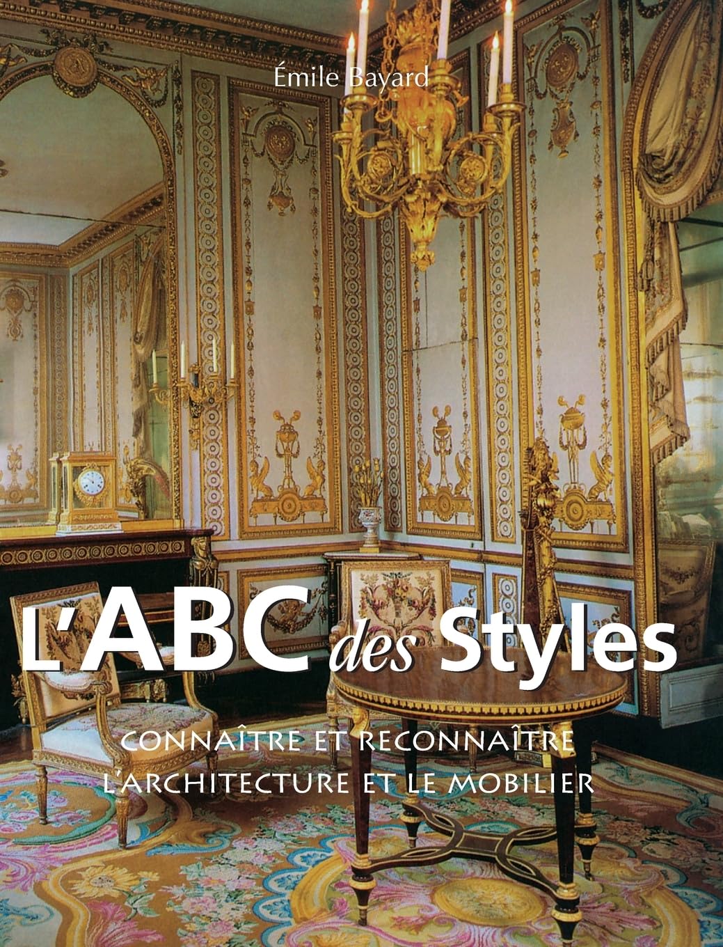 L'ABC Des Styles: Connaître et reconnaître l'architecture et le mobilier Architecture