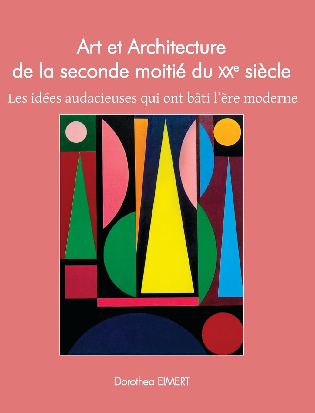 Art Et Architecture De La Seconde Moitié Du XXe Siècle: Les idées audacieuses qui ont bâti l'ère moderne Film, Art & Culture