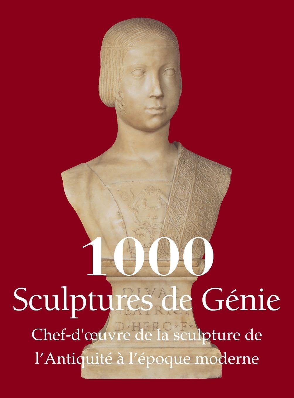 1000 Sculptures de Génie: Chef-d'¿uvre de la sculpture de l'Antiquité à l'époque moderne Film, Art & Culture