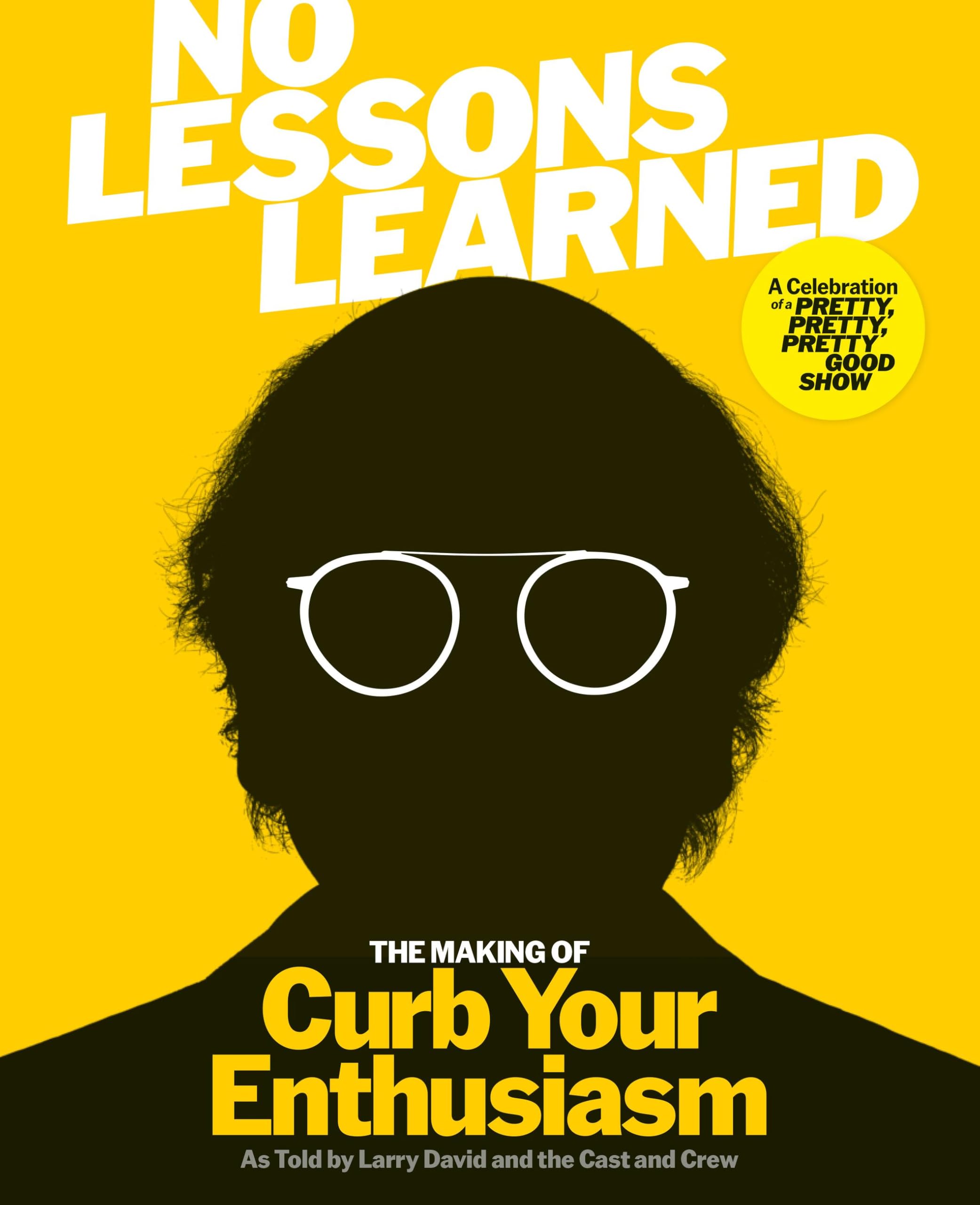 No Lessons Learned: The Making of Curb Your Enthusiasm as Told by Larry David and the Cast and Crew Film, Art & Culture