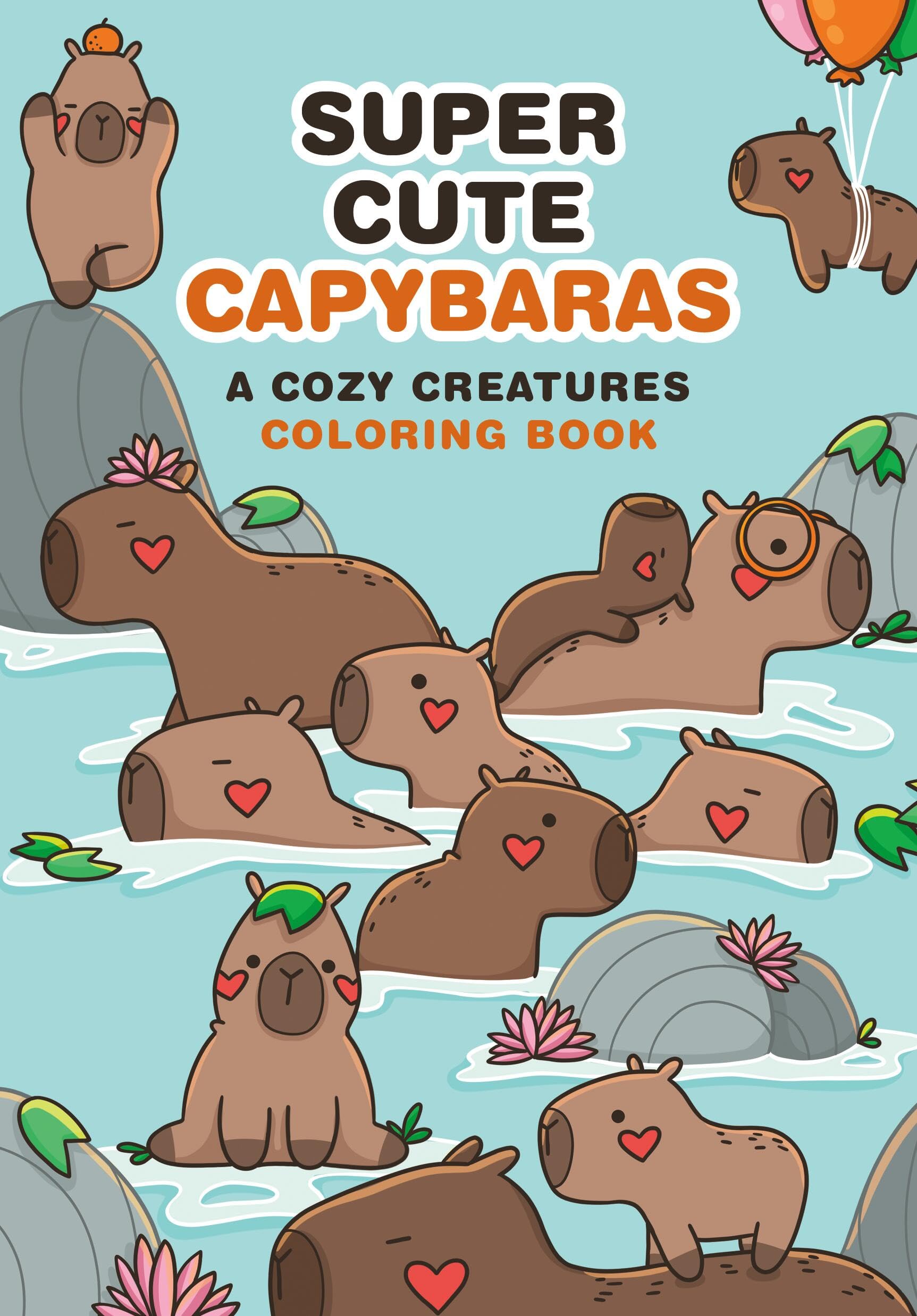 Super-Cute Capybaras: A Cozy Creatures Coloring Book Mathematics
