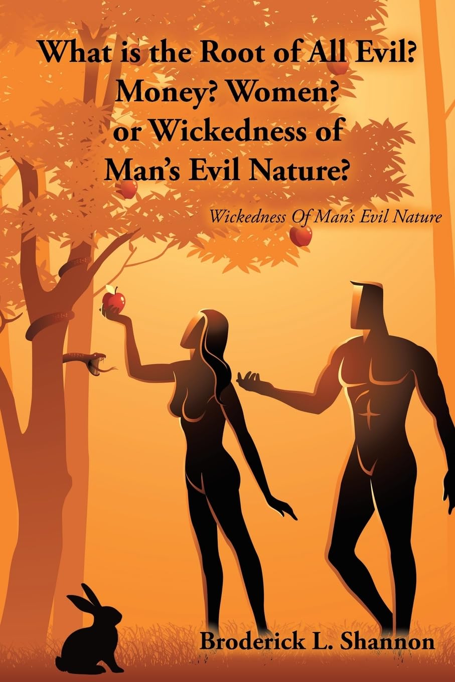 What is the Root of All Evil? Money? Women? or Wickedness of Man's Evil Nature? Memories