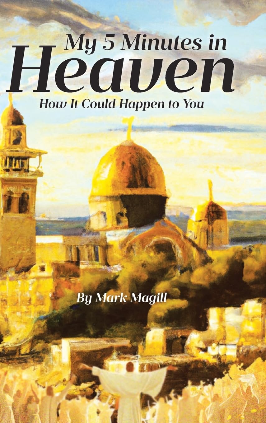 My 5 Minutes in Heaven: How It Could Happen to You Religion & Esotericism
