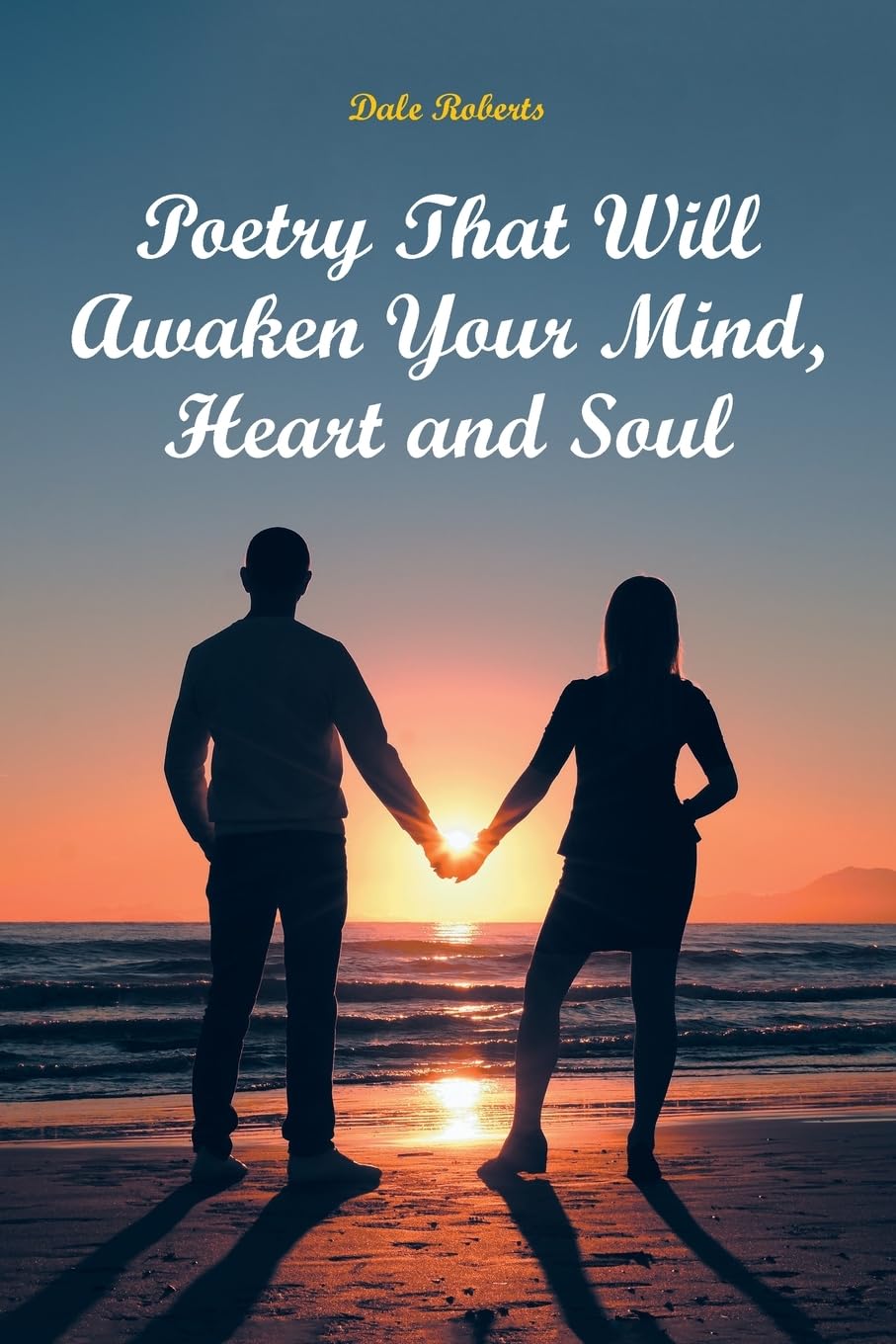 Poetry That Will Awaken Your Mind, Heart and Soul Poetry