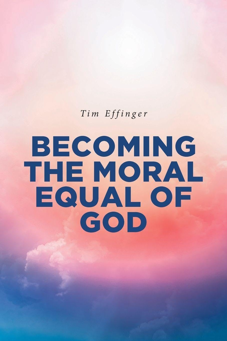 BECOMING THE MORAL EQUAL OF GOD Religion & Esotericism