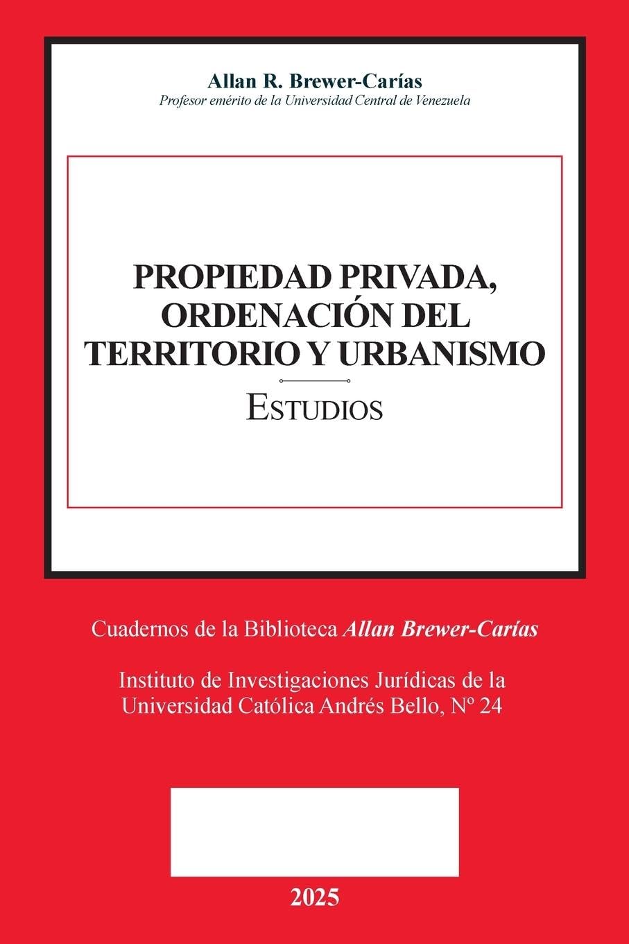 PROPIEDAD PRIVADA, ORDENACIÓN DEL TERRITORIO Y URBANISMO (Prólogos de Caterina Balasso, Emilio J. Urbina Mendoza) Law