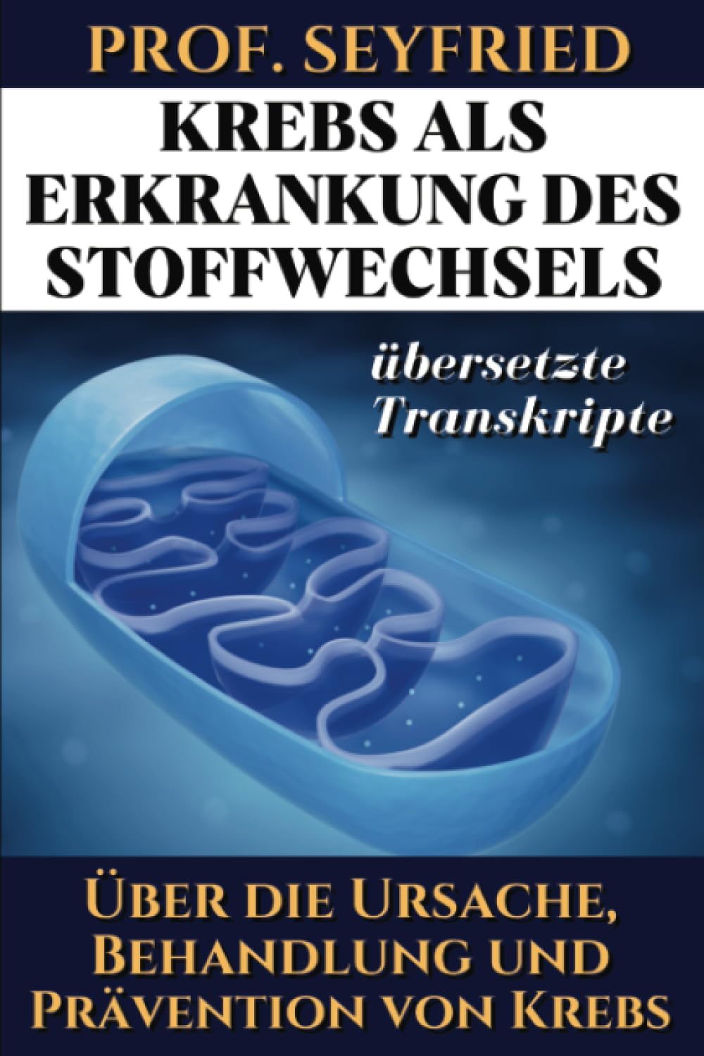 Prof. Seyfried: Krebs als Krankheit des Stoffwechsels: Über die Ursache, Behandlung und Prävention von Krebs. (Übersetzte Transkripte) Medicine