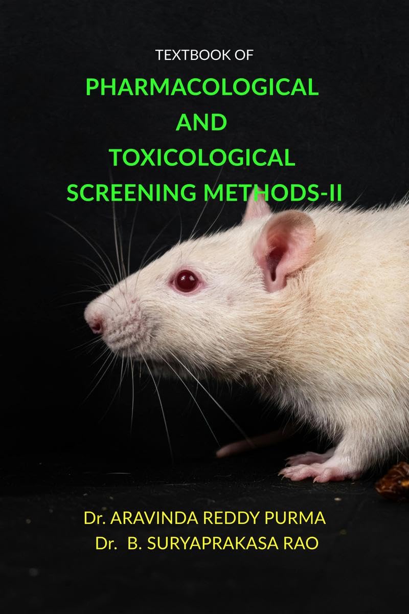 TEXTBOOK OF PHARMACOLOGICAL AND TOXICOLOGICAL SCREENING METHODS-II: PCI M.PHARMACY (MPL 202T) Learning & Reference