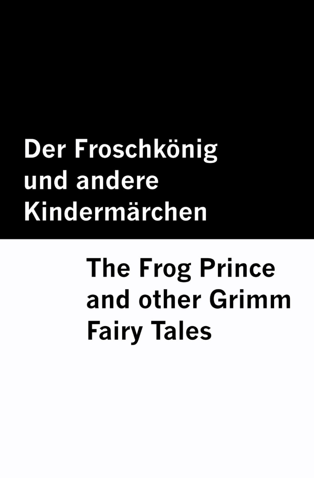 Der Froschkönig und andere Kindermärchen / The Frog Prince and other Grimm Fairy Tales [Bilingual Edition] - German & English Classics