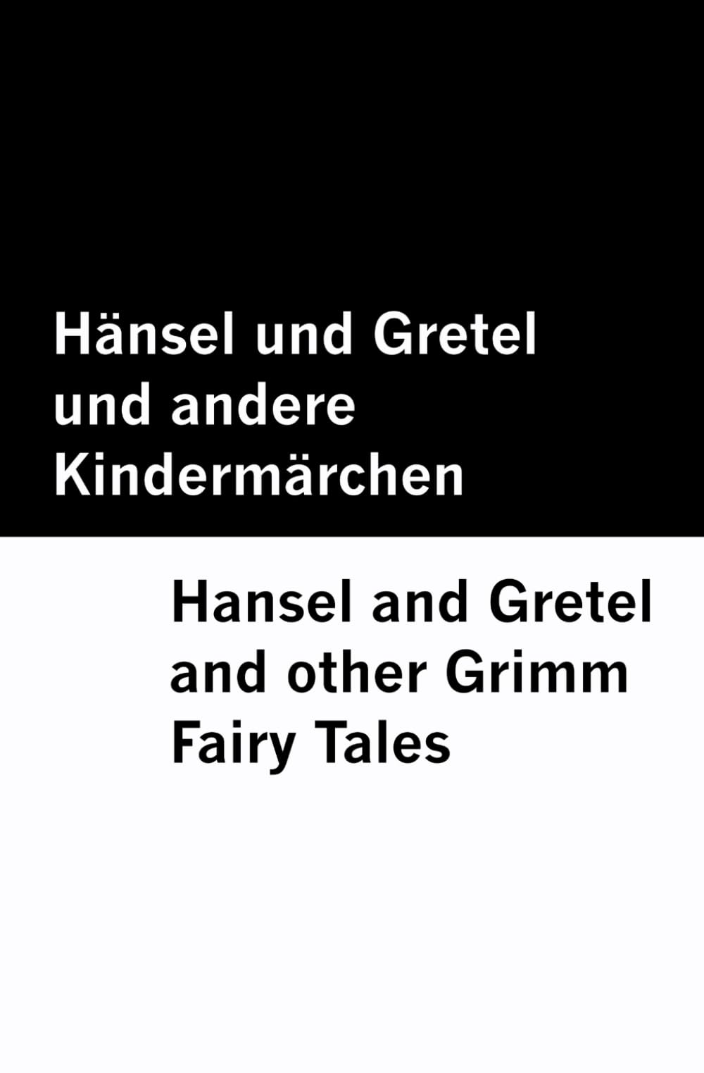 Hänsel und Gretel und andere Kindermärchen / Hansel and Gretel and other Grimm Fairy Tales [Bilingual Edition] - German & English Classics
