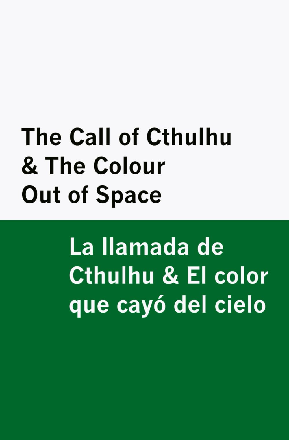 The Call of Cthulhu & the Colour Out of Space / la Llamada de Cthulhu & el Color Que Cayó Del Cielo [Bilingual Edition] - English & Spanish Classics