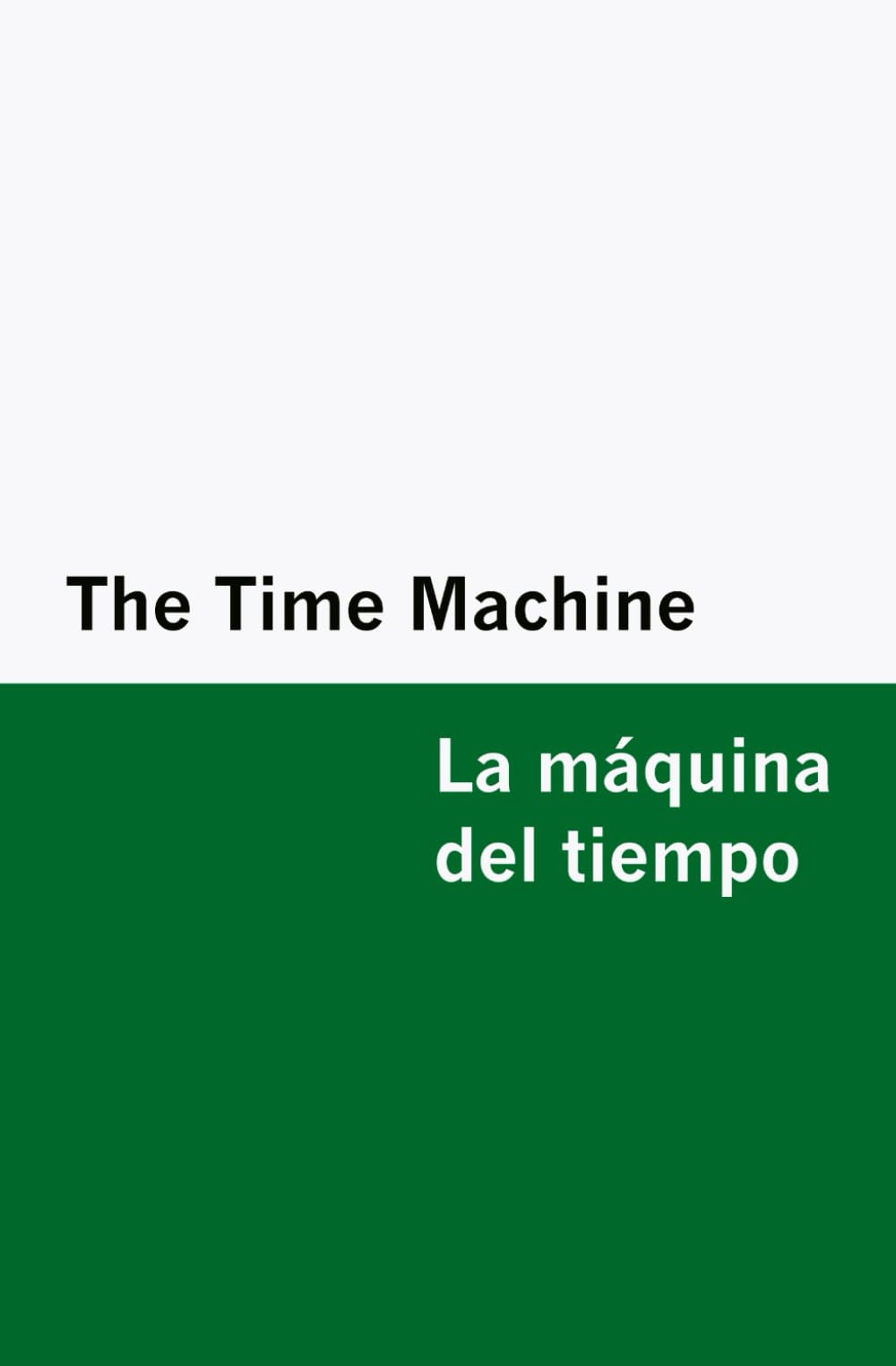 The Time Machine / la Máquina Del Tiempo [Bilingual Edition] - English & Spanish Classics