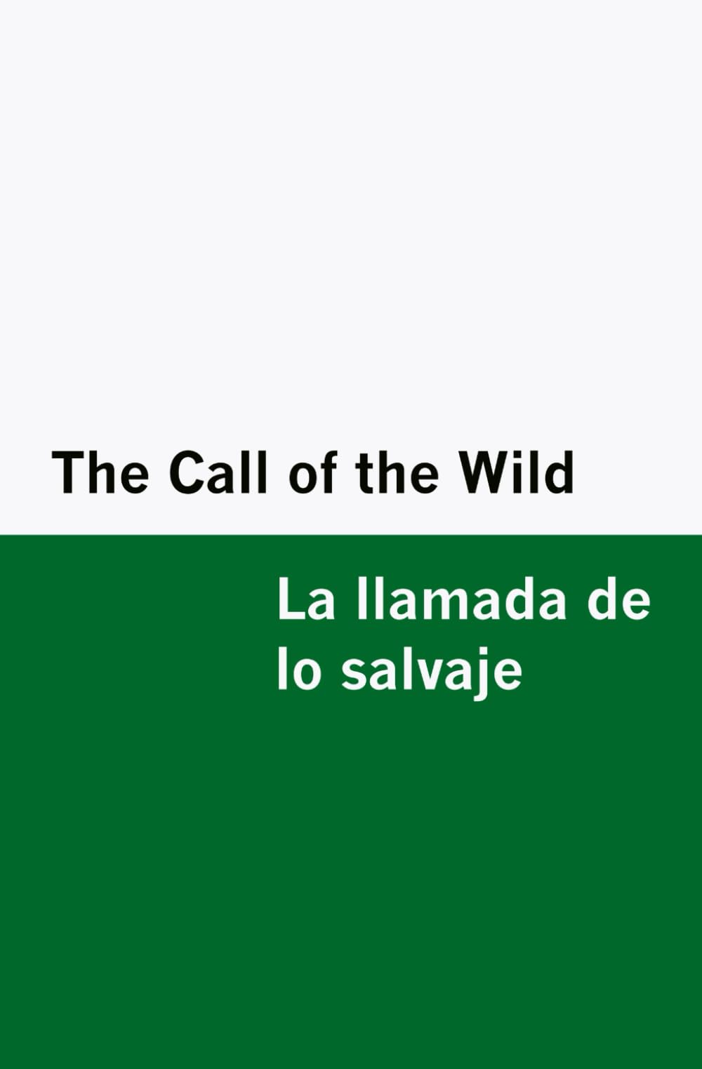 The Call of the Wild / la Llamada de lo Salvaje [Bilingual Edition] - English & Spanish Classics