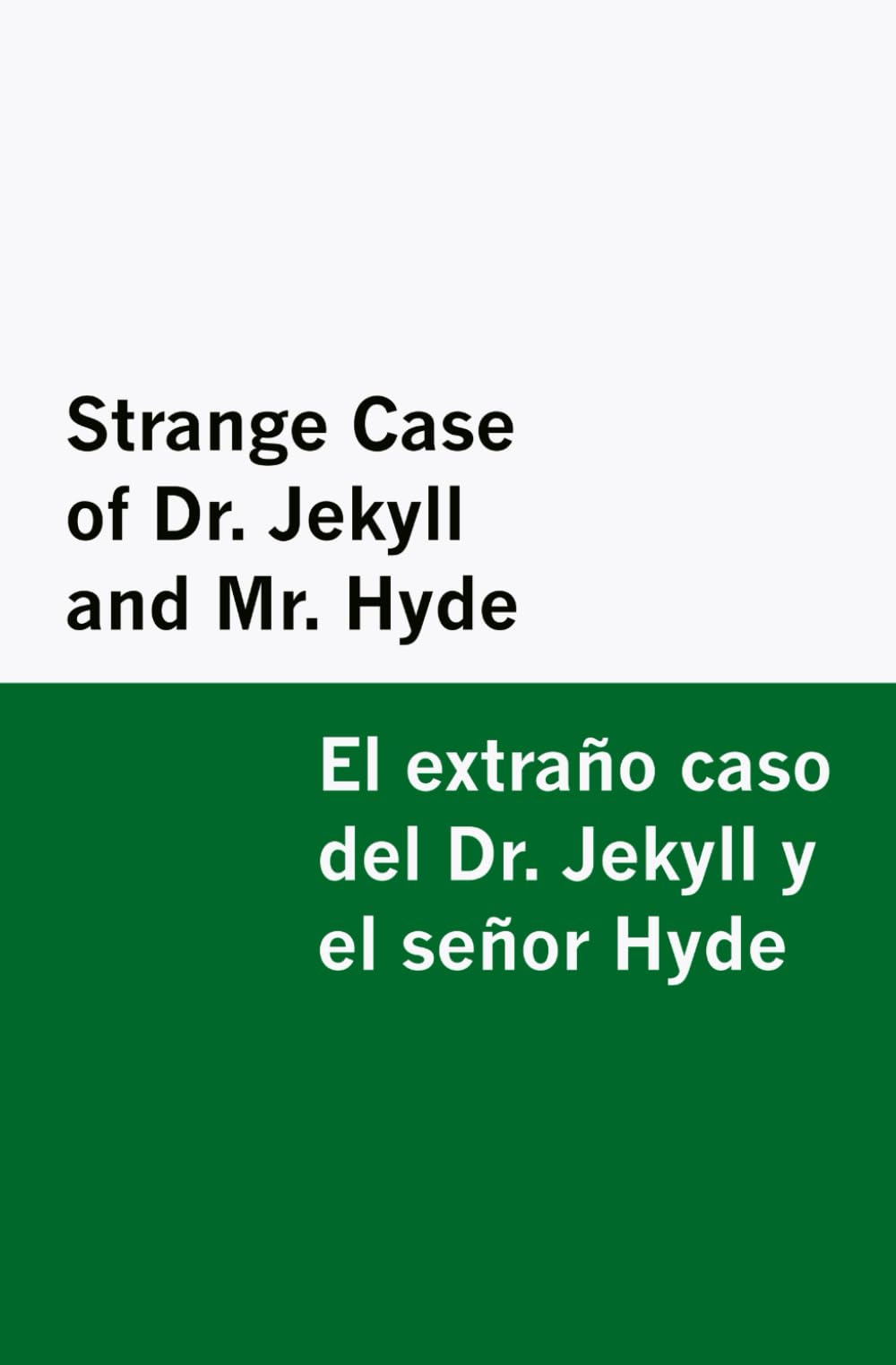 Strange Case of Dr. Jekyll and Mr. Hyde / el Extraño Caso Del Dr. Jekyll y el Señor Hyde [Bilingual Edition] - English & Spanish Classics
