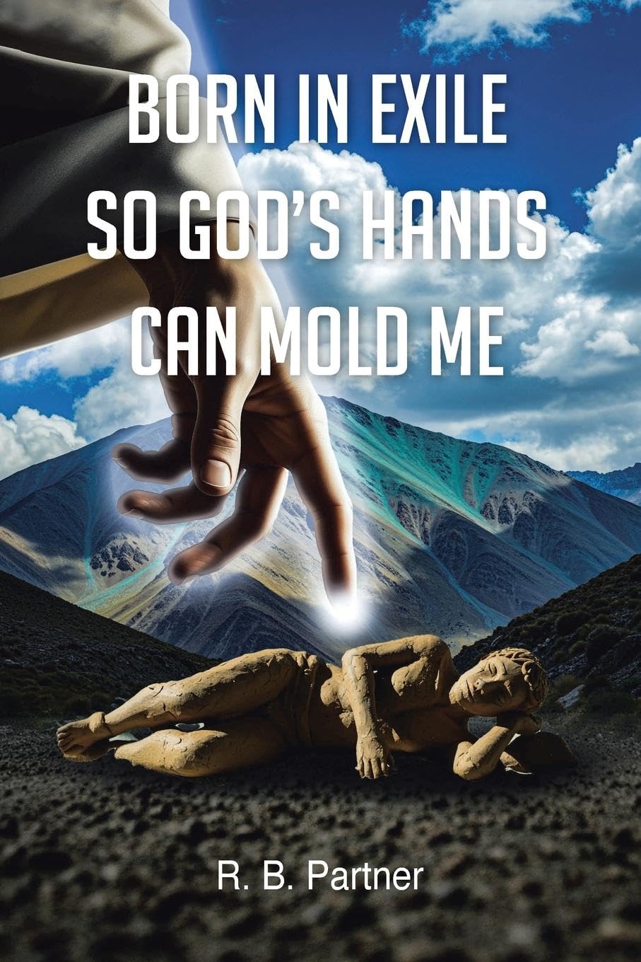 Born In Exile So God's Hands Can Mold Me Politics & Society