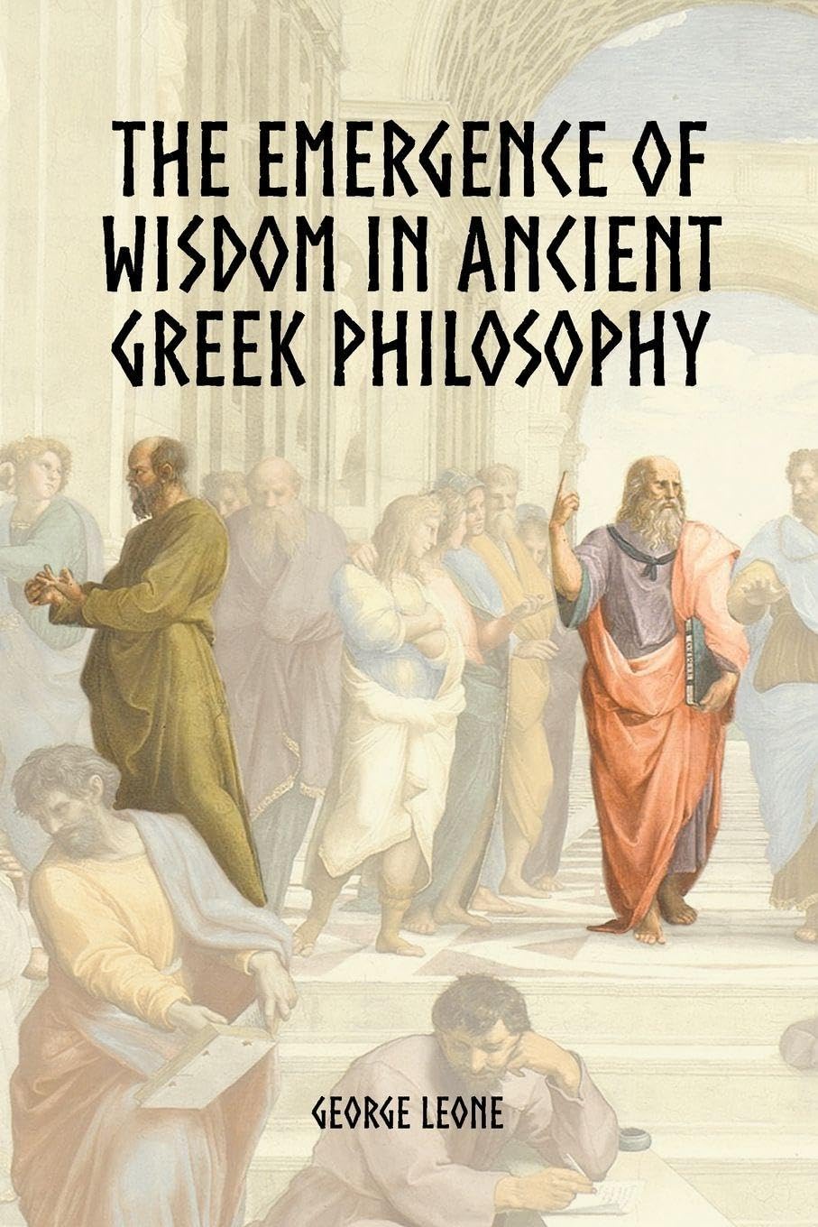 The Emergence of Wisdom in Ancient Greek Philosophy Philosophy