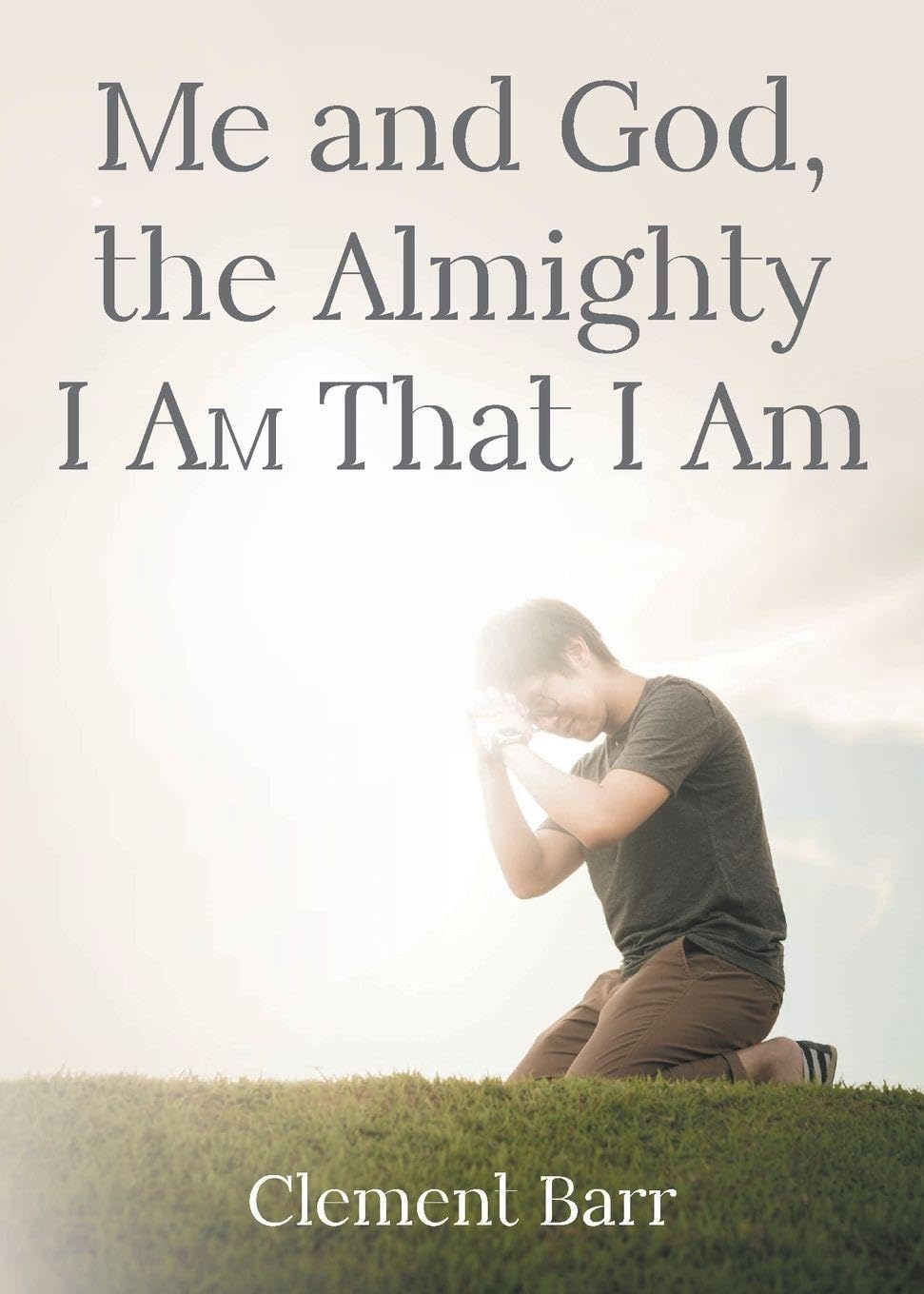 Me and God, the Almighty I AM That I Am Religion & Esotericism