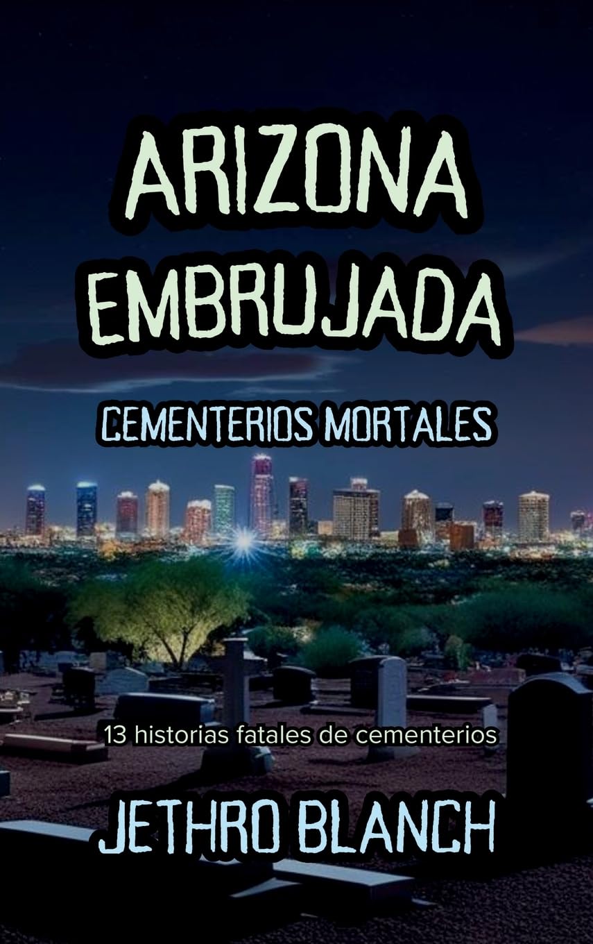 Arizona Embrujada Cementerios Mortales Politics & Society